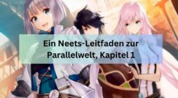 Ein Neets-Leitfaden zur Parallelwelt, Kapitel 1